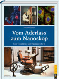 Vom Aderlass zum Nanoskop : Eine Geschichte der Medizintechnik （2018. 296 S. m. zahlr. farb. Fotos. u. Abb. 23 cm）