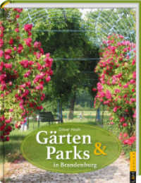 Gärten und Parks in Brandenburg （2., überarb. Aufl. 2024. 288 S. 170 Abb. 21 cm）
