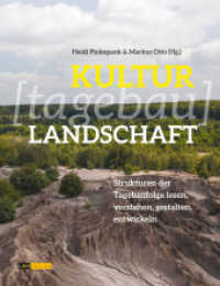KULTUR[tagebau]LANDSCHAFT : Strukturen der Tagebaufolge lesen, verstehen, gestalten, entwickeln （2022. 120 S. mit 41 Farbfotografien sowie 3 Karten. 26 cm）