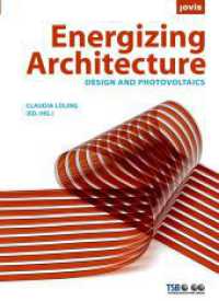 Energizing Architecture : Design und Photovoltaik （2009. 192 S. 27 Grafiken, 34 Detailpl&auml;ne und 185 farb. Abb. 235 m）