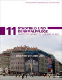 Stadtbild und Denkmalpflege : Konstruktion und Rezeption von Bildern der Stadt (Stadtentwicklung und Denkmalpflege 11) （2008. 304 S. 220 farb. u. schw.-w. Abb. 220 mm）