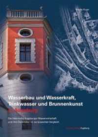 Wasserbau und Wasserkraft, Trinkwasser und Brunnenkunst in Augsburg : Die historische Augsburger Wasserwirtschaft und ihre Denkmäler im europaweiten Vergleich （2013. 112 S. 162 Fotos, Pläne und historische Abbildungen. 29.7 c）