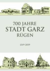 700 Jahre Stadt Garz/R&uuml;gen : 1319-2019 （2019. 232 S. mit zahlr. z. Teil historischen Abbildungen. 24 cm）