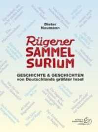 Rügener Sammelsurium : Geschichte und Geschichten von Deutschlands größter Insel （2019. 254 S. mit zahlreichen z. Teil historischen Abbildungen. 22 cm）
