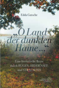 "O Land der dunklen Haine..." : Eine literarische Reise durch R&uuml;gen, Hiddensee und Stralsund （2021. 224 S. mit zahlr. Abbildungen, Illustrationen und grafischen Dar）