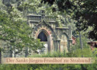 Der Sankt-Jürgen-Friedhof zu Stralsund （2022. 128 S. mit zahlreichen historischen und aktuellen Abbildungen. 1）
