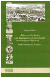 "Das man das lauter rein Euangelion on menschliche zusatzunge predigen sol..." : Reformation in Weimar (Beiträge zur Reformationsgeschichte in Thüringen .13) （2018. 72 S. 21.4 cm）