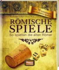 R&ouml;mische Spiele : So spielten die alten R&ouml;mer （19. Aufl. 2023. 128 S. m. 94 Abb. 19.8 cm）