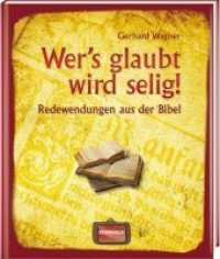 Wer's glaubt wird selig! : Redewendungen aus der Bibel (Redewendungen und Sprichwörter) （36. Aufl. 2025. 128 S. m. 106 Abb. 19.8 cm）