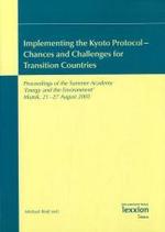 Implementing the Kyoto Protocol - Chances and Challenges for Transition Countries : Proceedings of the Summer Academy 'Energy and the Environment' Irkutsk, 21 - 27 August 2005