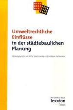 Umweltrechtliche Einfl&uuml;&szlig;e in der st&auml;dtebaulichen Planung