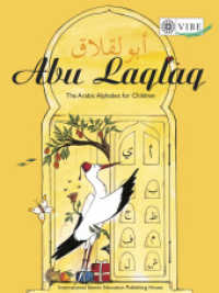 Abu Laqlaq : The Arabic Atphabet for Children （2012. 60 S. 100 Abb. 28 cm）