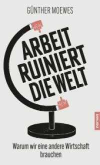 Arbeit ruiniert die Welt : Warum wir eine andere Wirtschaft brauchen （Originalausgabe. 2020. 152 S. 19 cm）