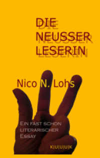 Die Neusser Leserin : Ein fast schon literarischer Essay （2009. 114 S. 19 cm）