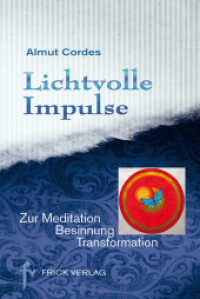 Lichtvolle Impulse : zur Meditation - Besinnung - Transformation （2014. 137 S. 21 cm）