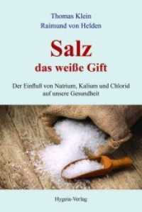Salz - das weiße Gift : Der Einfluß von Natrium, Kalium und Chlorid auf unsere Gesundheit （2018. 220 S. 19 cm）