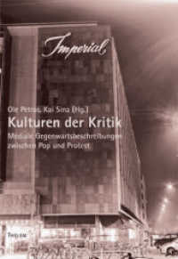 Kulturen der Kritik : Mediale Gegenwartsbeschreibung zwischen Pop und Protest （1., Aufl. 2011. 290 S. s/w-Abb., Grafiken, Tabellen. 23 cm）
