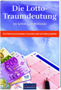 Die Lotto-Traumdeutung : Im Schlaf zum Millionär. Das Erfolgsgeheimnis italienischer Lottomillionäre （1., Aufl. 2007. 200 S. 19 cm）