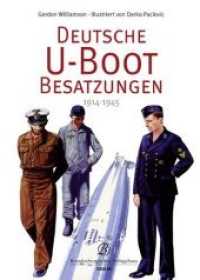 Deutsche U-Boot-Besatzungen 1914-1945 （2009. 96 S. m. zahlr. z. Tl. farb. Abb. 25 cm）
