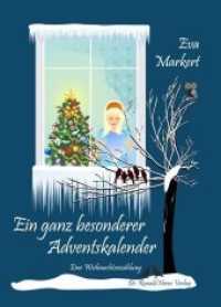 Ein ganz besonderer Adventskalender : Eine Weihnachtserzählung (Adventskalender) （2014. 89 S. 21 cm）