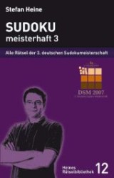 Sudoku, meisterhaft Bd.3 : Alle Rätsel der 3. deutschen Sudokumeisterschaft (Heines Rätselbibliothek 12) （1., Aufl. 2007. 228 S. 200 SW-Abb. 18 cm）
