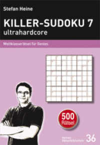 Killer-Sudoku 7 - ultrahardcore Bd.7 : Weltklasserätsel für Genies (Heines Rätselbibliothek 36) （1., Aufl. 2012. 272 S. 500 Abb. 21 cm）