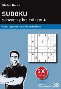 Sudoku - schwierig bis extrem 4 : Extra: Tipps und Tricks für harte Nüsse (Heines Rätselbibliothek 38) （1., Aufl. 2013. 272 S. 500 SW-Abb. 21 cm）