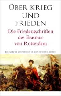 Über Krieg und Frieden : Die Friedensschriften des Erasmus von Rotterdam (Alcorde Bibliothek historischer Denkwürdigkeiten 7) （2017. 546 S. 88 Abb. 212 mm）