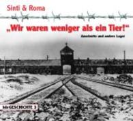 "Wir waren weniger als ein Tier!", 1 Audio-CD : Auschwitz und andere Lager. 63 Min. (Sinti & Roma) （2013. 12.5 x 14 cm）
