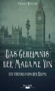 Das Geheimnis der Madame Yin : Ein viktorianischer Krimi （2., überarb. Aufl. 2017. 400 S. 21 cm）