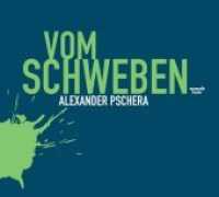 Vom Schweben, Audio-CD : Philosophischer Essay. 130 Min. （2014. 138 x 124 mm）