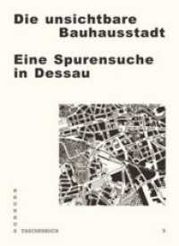 Die unsichtbare Bauhausstadt : Eine Spurensuche in Dessau (Bauhaus Taschenbuch Bd.9) （2013. 200 S. 1 Karte. 14.6 cm）