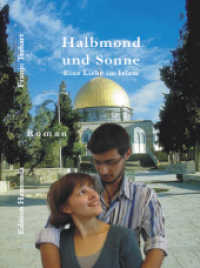 Halbmond und Sonne : Eine Liebe im Islam. Roman （1., Aufl. 2007. 175 S. 19 cm）