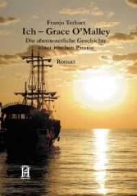 Ich Grace O'Malley : Die abenteuerliche Geschichte einer irischen Piratin （2. Aufl. 2009. 150 S. 19 cm）