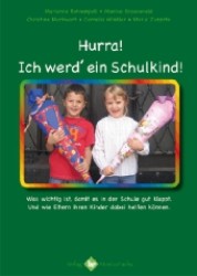 Hurra! Ich werd ein Schulkind! : Was wichtig ist, damit es in der Schule gut klappt. Und wie Eltern Ihre Kinder dabei unterstützen können （2., überarb. Aufl. 2012. 16 S. 15 cm）