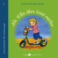 Als Ella ihre Susi verlor (Geschichten für unterwegs 3) （2011. 16 S. m. zahlr. farb. Illustr. 12 cm）