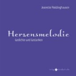 Herzensmelodie : Gedichte und Gedanken （2012. 20 S. m. 18 Fotos d. Autorin. 15,4 cm）