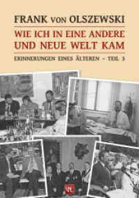 Wie ich in eine andere und neue Welt kam : 1990 bis 2013 (Erinnerungen eines Älteren Tl.3) （2014. 199 S. m. farb. Fotos u. SW-Dok. 210 mm）
