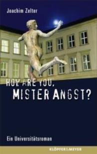 How are You, Mister Angst? : Ein Universitätsroman （2008. 181 S. 19,5 cm）