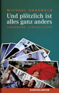 Und plötzlich ist alles ganz anders : Ungerade Lebensläufe （2009. 178 S. m. Fotos. 210 mm）