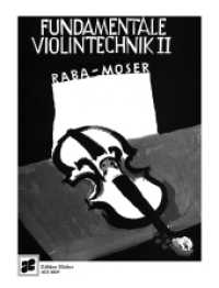 Fundamentale Violintechnik Bd.2 : Eine Sammlung von Meisteretüden mit Beiträgen aus der Violin-Methodik. Lagentechnik - Griff- und bogentechnische Studien （1954. 80 S. 305 mm）