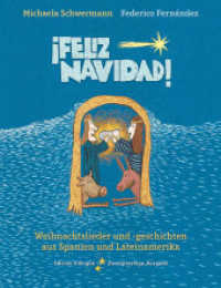 ¡Feliz Navidad! : Weihnachtslieder und -geschichten aus Spanien und Lateinamerika. Zweisprachige Ausgabe (Spanisch-Deutsche Anthologie 3) （2016. 159 S. farbige Illustrationen. 26 cm）
