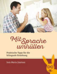 Mit Sprache umhüllen : Praktische Tipps für die bilinguale Erziehung （2015. 123 S. 21.5 cm）