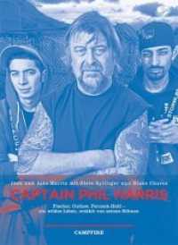 Campfire - Captain Phil Harris : Fischer, Outlaw, Fernseh-Held - ein wildes Leben, erzählt von seinen Söhnen. Deutsche Erstausgabe (Campfire 04) （1. Aufl. 2014. 256 S. m. zahlr. Fotografien. 15.2 x 21 cm）