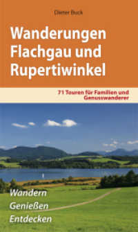 Wanderungen Flachgau und Rupertiwinkel : 71 Touren für Familien- und Genusswanderer (Wandern, Genießen, Entdecken) （2009. 232 S. m. zahlr. farb. Fotos u. Ktn.-Skizzen. 15 cm）