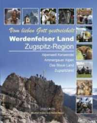 Werdenfelser Land, Zugspitz-Region : Vom lieben Gott gestreichelt. Alpenwelt Karwendel, Ammergauer Alpen, Das Blaue Land, Zugspitzland （2010. 232 S. m. 600 Abb. 27 cm）