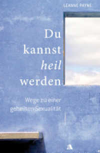 Du kannst heil werden : Wege zu einer geheilten Sexualität （1. Aufl. 2009. 200 S. 200 S. 20.5 cm）