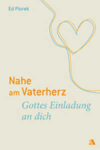 Nahe am Vaterherz : Gottes Einladung an dich. Ungekürzte Ausgabe （4. Aufl. 2010. 144 S. 144 S. 18 cm）