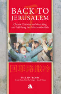 Back to Jerusalem : Chinas Christen auf dem Weg zur Erfüllung des Missionsbefehls （1. Aufl. 2013. 192 S. Schwarz-weiß-Fotos. 20.5 cm）