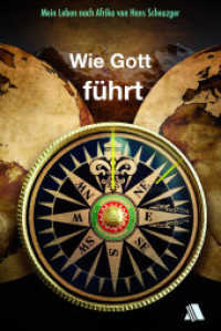Wie Gott führt : Mein Leben nach Afrika （1. Aufl. 2014. 229 S. 205 mm）